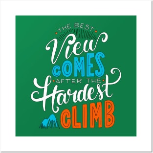 The Best View Comes After The Hardest Climb Posters and Art